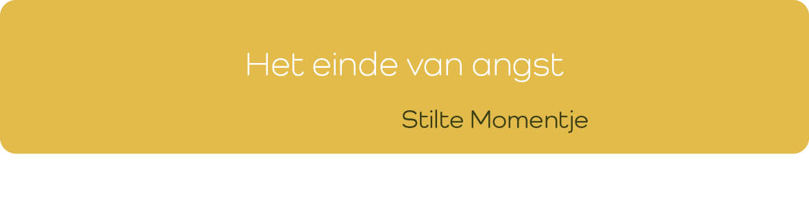 Het einde van angst
